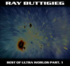 Ray Buttigieg, Best of Ultra Worlds Part. 1 [2017] 